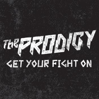 The Prodigy - Get Your Fight On