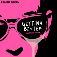Shed Seven - Getting Better (Liquid Gold Version)