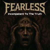 Fearless - Incompetent to the Truth