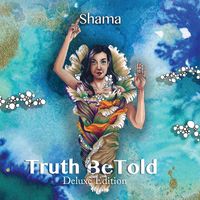 Shama - Truth BeTold (Deluxe Edition)