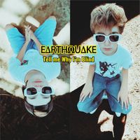 Earthquake - Tell Me Why I'm Blind
