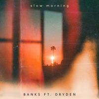 Banks - Slow Morning