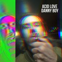 Danny Boy - Acid Love
