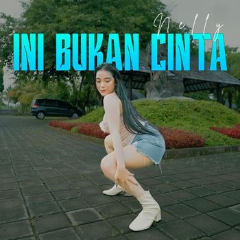 Nelly - Ini Bukan Cinta