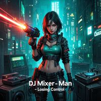 dj mixer man - Losing Control (Remix)