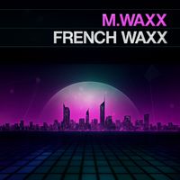 M.Waxx - French Waxx