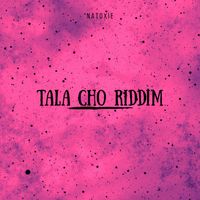 Natoxie - Tala Cho Riddim (Explicit)