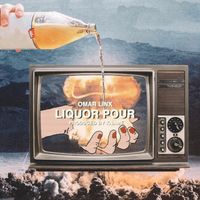 Omar LinX - Liquor Pour (Explicit)