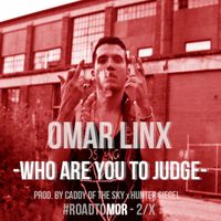 Omar LinX - Who Are You to Judge (Explicit)