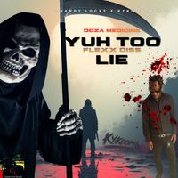 Doza Medicine - Yuh Too Lie (Flexx Diss)