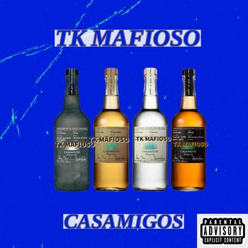 TK Mafioso - Casamigos (Explicit)