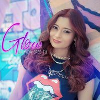 Glow - La Vida Eres Tú