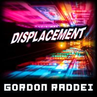 Gordon Raddei - Displacement