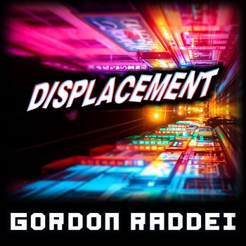 Gordon Raddei - Displacement