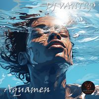 DJ VANTIGO - Aquamen