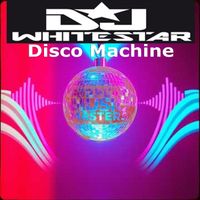 DJ Whitestar - Disco Machine