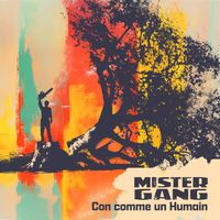 Mister Gang - Con comme un humain