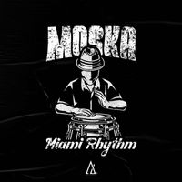 MOSKA - Miami Rhythm