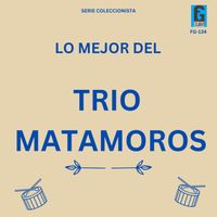Trio Matamoros - Lo Mejor del Trio Matamoros