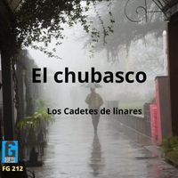 Los Cadetes de Linares - El Chubasco