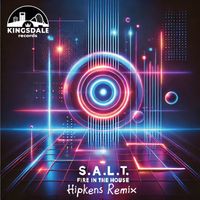 S.A.L.T. - Fire in the House (Hipkens Remix)