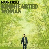 Mark Erelli - Kindhearted Woman