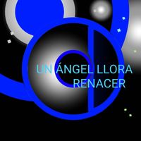 RENACER - UnÁngel Llora