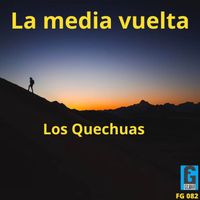 Los Quechuas - La Media Vuelta