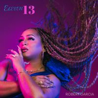 Robert Garcia - Eleven 13 (Explicit)