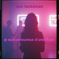 Dan Lacksman - Je suis amoureux d'une Rose