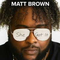 Matt Brown - She Got It
