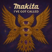 Makita - I've Got Called
