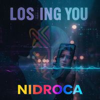 NIDROCA - LOSING YOU