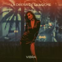 VIBRA - La Dueña De La Noche