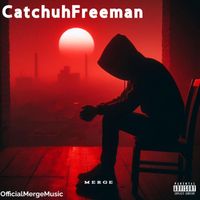 Merge - CatchuhFreeman (Explicit)