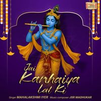 Mahalakshmi Iyer - Jai Kanhaiya Lal Ki
