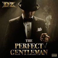 DZ - The Perfect Gentleman (Explicit)