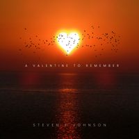 Steven F Johnson - A Valentine to Remember