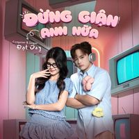 Đạt Ozy - Đừng Giận Anh Nữa (Speed 1.3)