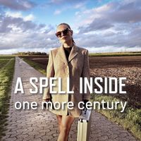 A Spell Inside - One more century