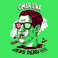 Omar LinX, Zeds Dead - Red Light, Green Light (Zeds Dead Remix [Explicit])