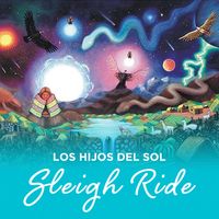 Los Hijos Del Sol - Sleigh Ride