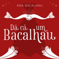 Ana Bacalhau - Dá Cá Um Bacalhau