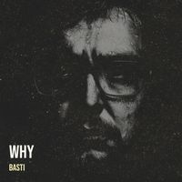 BASTI - Why