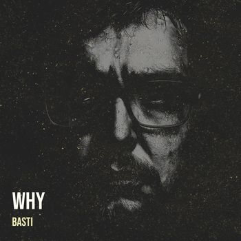 BASTI - Why