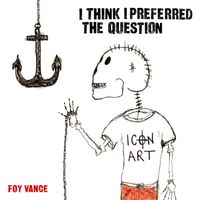 Foy Vance - I Think I Preferred The Question