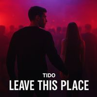 tido - Leave This Place (Explicit)