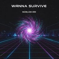 Müslüm Arı - Wanna Survive
