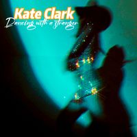 KATE CLARK - Dancing WITH a Stranger