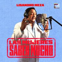 Lisandro Meza - Las Mujeres Saben Mucho